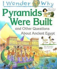 Image of I Wonder Why Pyramids Were Built and Other Questions About Ancient Egypt