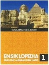 Image of Ensiklopedia Mukjizat Alquran dan Hadis Jilid 1 : Kemukjizatan Fakta Sejarah