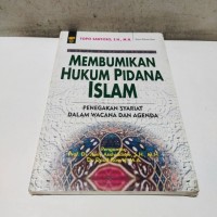 Image of Membumikan Hukum Pidana Islam : Penegakan Syariat Dalam Wancana Dan Agenda